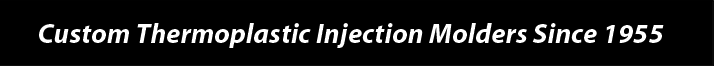 Custom Thermoplastic Injection Molders Since 1955
